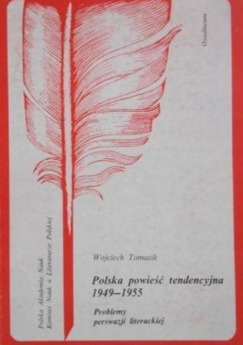 Polska powieść tendencyjna 1949-1955. Problemy perswazji literackiej