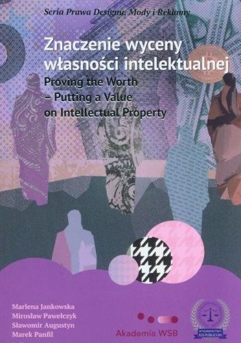 Znaczenie wyceny własności intelektualnej. Proving the worth. Putting a value on intellectual property
