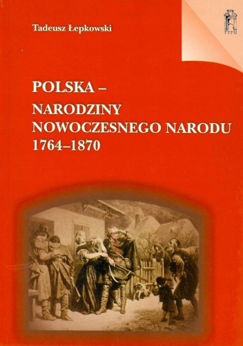 Polska - narodziny nowoczesnego narodu 1764-1870
