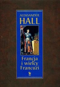 Francja i wielcy Francuzi
