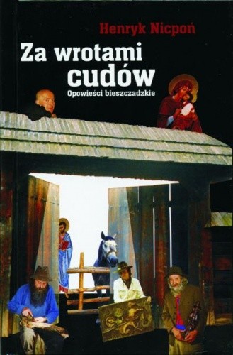 Za wrotami cudów - opowieści bieszczadzkie