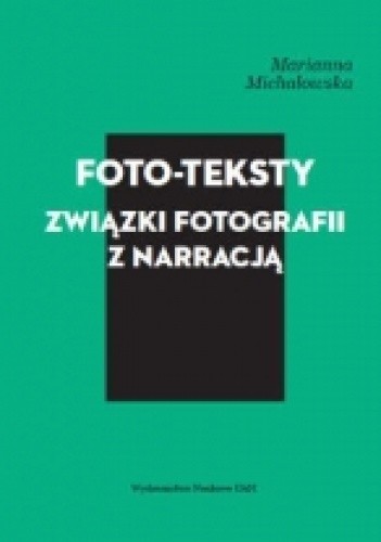 Foto-teksty. Związki fotografii z narracją