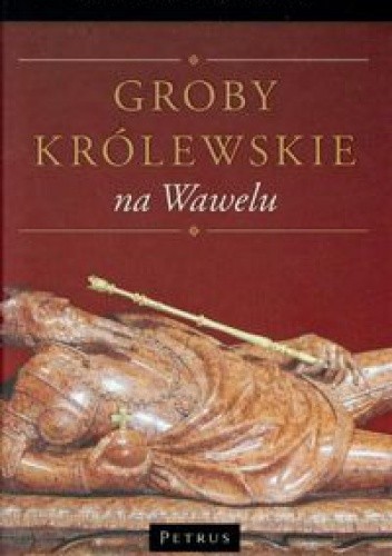 Groby królewskie na Wawelu