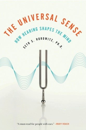 The Universal Sense. How Hearing Shapes the Mind