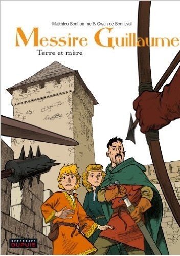 Messire Guillaume - tome 3 - Terre et mère