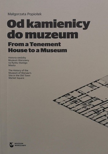 Od kamienicy do muzeum. Historia siedziby Muzeum Warszawy na Rynku Starego Miasta