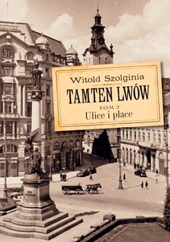 Tamten Lwów Tom 2 Ulice i place