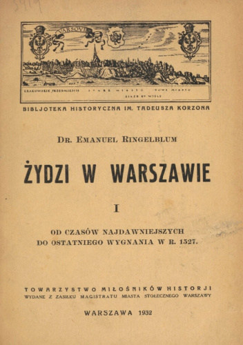 Żydzi w Warszawie. Cz. 1: Od czasów najdawniejszych do ostatniego wygnania w r. 1527