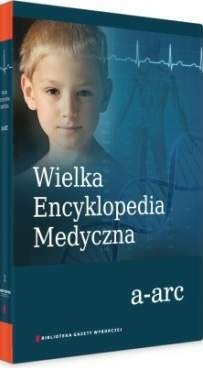 Wielka Encyklopedia Medyczna (a-arc)