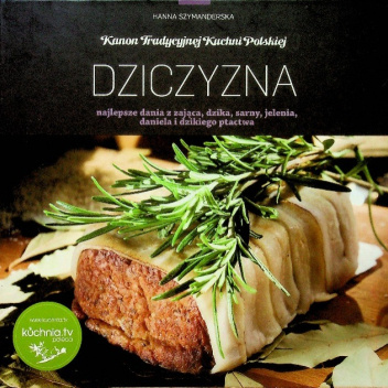 Dziczyzna - najlepsze dania z zająca, dzika, sarny, jelenia, daniela i dzikiego ptactwa