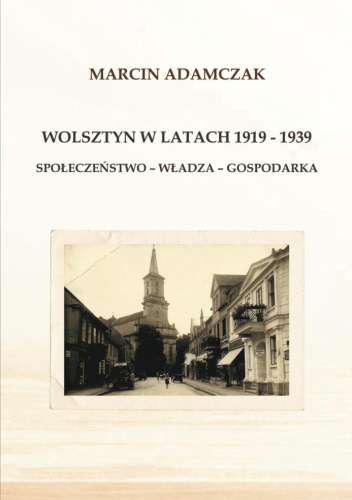 Wolsztyn w latach 1919–1939. Społeczeństwo – władza – gospodarka