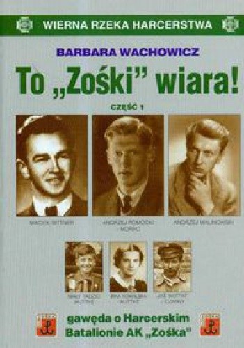 To "Zośki" wiara! Gawęda o Harcerskim Batalionie Armii Krajowej "Zośka" cz. 1