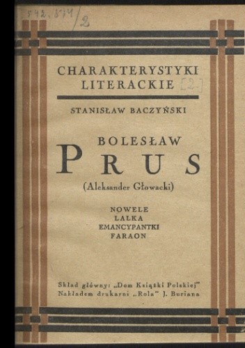 Bolesław Prus (Aleksander Głowacki): nowele, Lalka, Emancypantki, Faraon