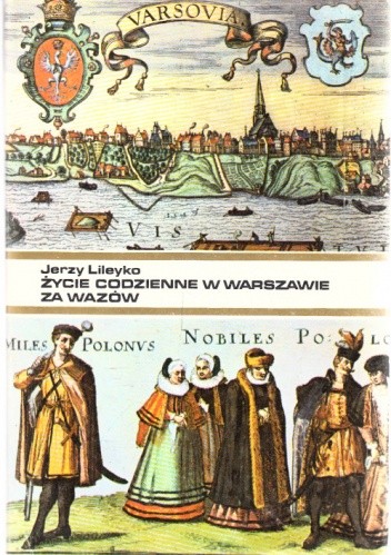 Życie codzienne w Warszawie za Wazów