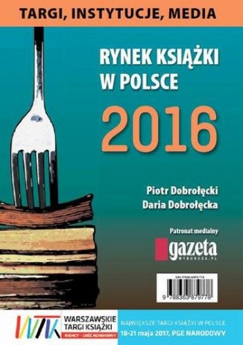 Rynek książki w Polsce 2016. Targi, instytucje, media