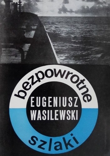 Bezpowrotne szlaki. Gawędy morskie