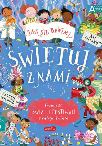Świętuj z nami. Poznaj 20 świąt i festiwali z całego świata