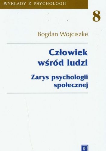 Człowiek wśród ludzi. Zarys psychologii społecznej