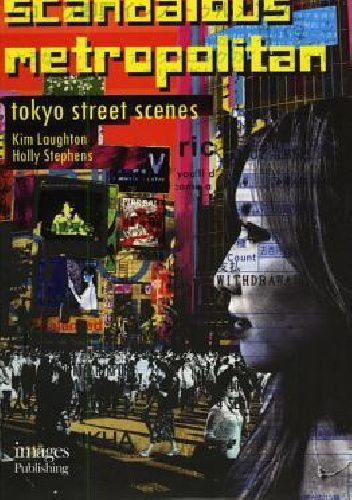 Scandalous Metropolitan: Tokyo Street Scenes