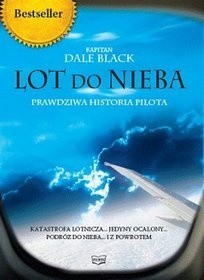 Lot do nieba. Prawdziwa historia pilota