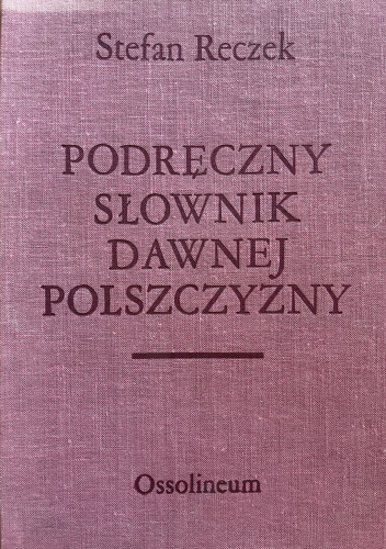 Podręczny słownik dawnej polszczyzny