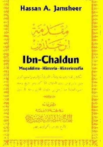 Ibn Chaldun (1332-1406): Muqaddima - historia - historiozofia