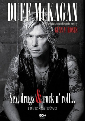 Duff McKagan. Sex, drugs & rock n' roll... i inne kłamstwa