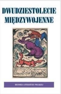 Historia Literatury Polskiej - t. 8 Dwudziestolecie Międzywojenne, wolumin 2