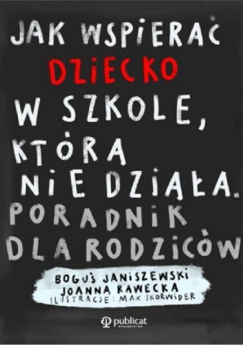 Jak wspierać dziecko w szkole, która nie działa. Poradnik dla rodziców