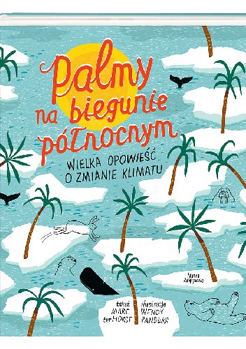 Palmy na biegunie północnym. Wielka opowieść o zmianie klimatu