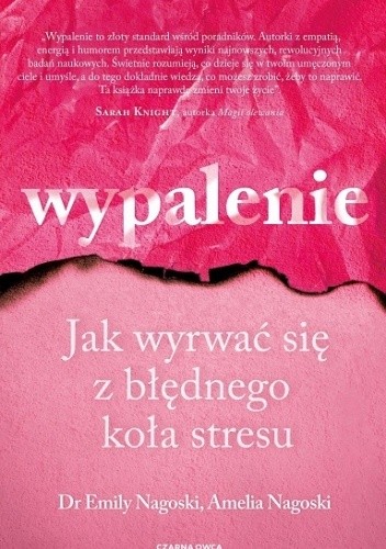 Wypalenie. Jak wyrwać się z błędnego koła stresu
