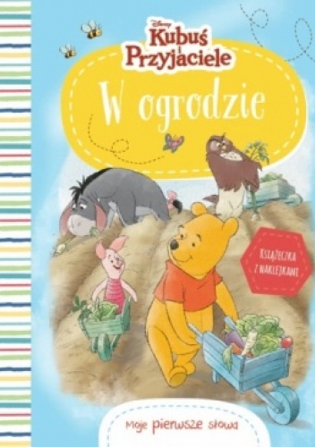 Kubuś i Przyjaciele. Moje pierwsze słowa. W ogrodzie : książeczka z naklejkami.