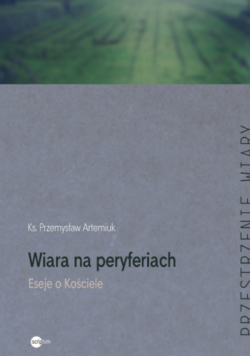 Wiara na peryferiach. Eseje o Kościele