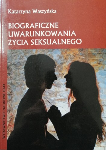 Biograficzne uwarunkowania życia seksualnego