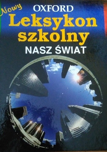 Oxford. Nowy leksykon szkolny. Nasz świat