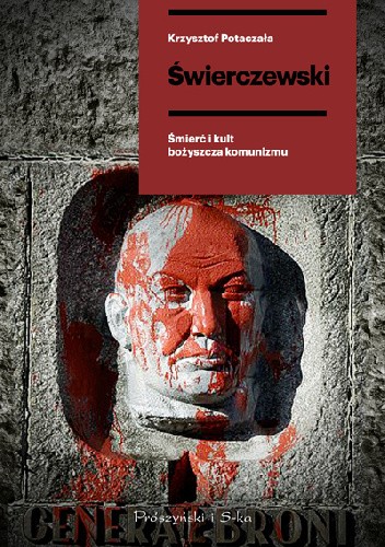 Świerczewski. Śmierć i kult bożyszcza komunizmu
