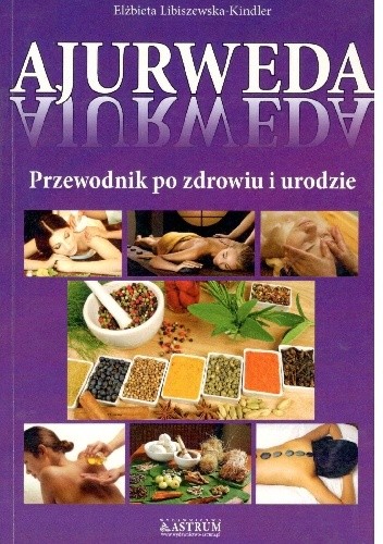 Ajurweda.Przewodnik po zdrowiu i urodzie