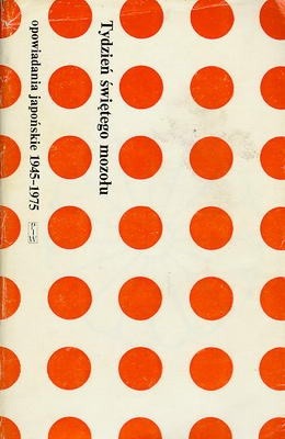 Tydzień świętego mozołu. Opowiadania japońskie 1945–1975