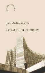 Ostatnie terytorium. Eseje o Ukrainie
