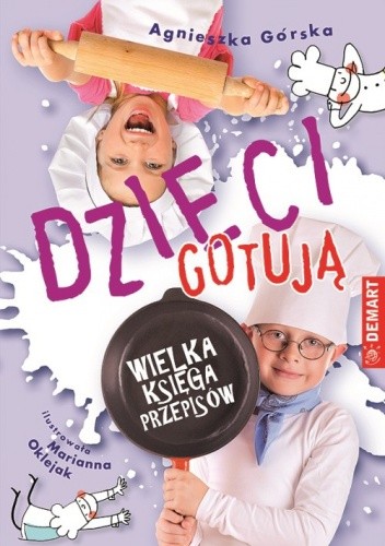 Dzieci gotują. Wielka księga przepisów