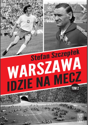 Warszawa idzie na mecz. Tom 2