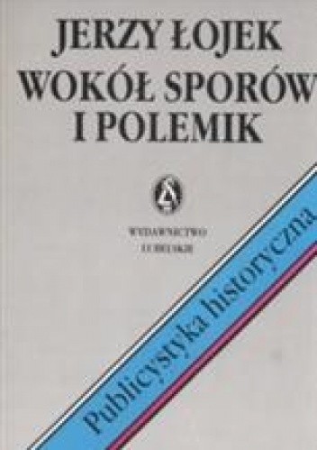 Wokół sporów i polemik. Publicystyka historyczna