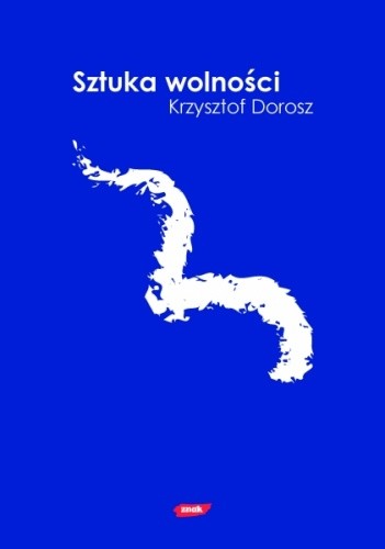 Sztuka wolności: Eseje liberalne