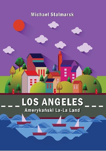Los Angeles. Amerykański La-La Land