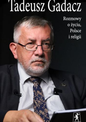 Rozmowy o życiu, Polsce i religii