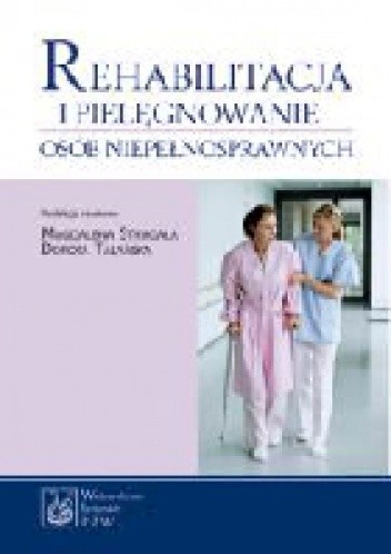Rehabilitacja i pielęgnowanie osób niepełnosprawnych