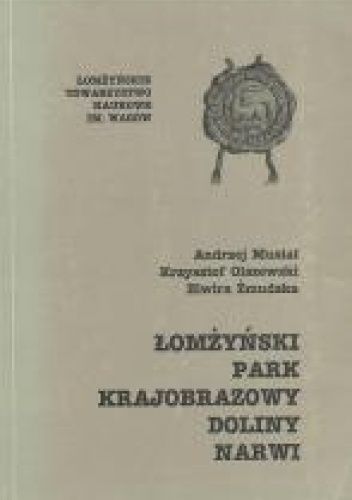 Łomżyński Park Krajobrazowy Doliny Narwi. Studium przyrodnicze doliny Narwi i jej otoczenia