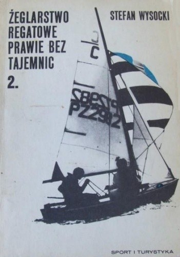Żeglarstwo regatowe prawie bez tajemnic. Część druga.