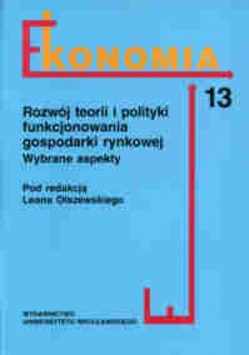 Ekonomia- rozwój teorii i polityki funkcjonowania gospodarki rynkowej. Wybrane aspekty
