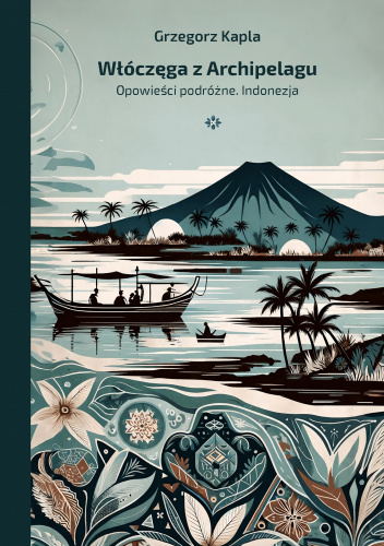 Włóczęga z Archipelagu. Opowieści podróżne. Indonezja